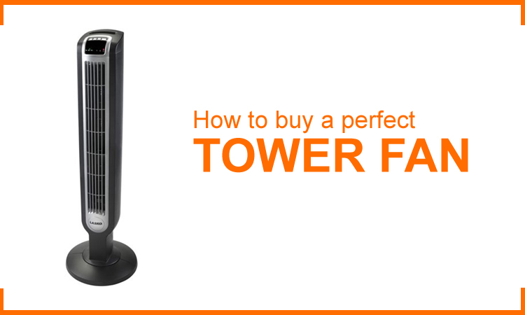 Tower Fan: Things You Should be Aware of