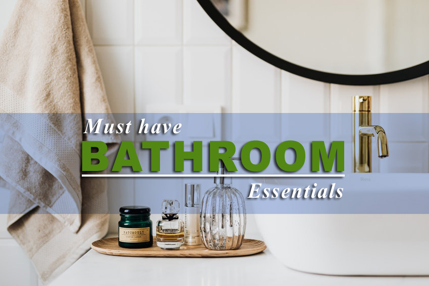 8 Bathroom Essentials That You Need To Know About