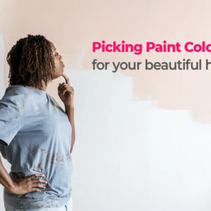 Picking Paint Colors for Your Home: An Easy Guide