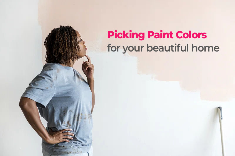 Picking Paint Colors for Your Home: An Easy Guide