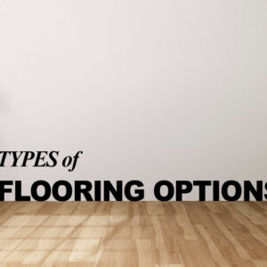 What are the Different Types of Flooring Options?